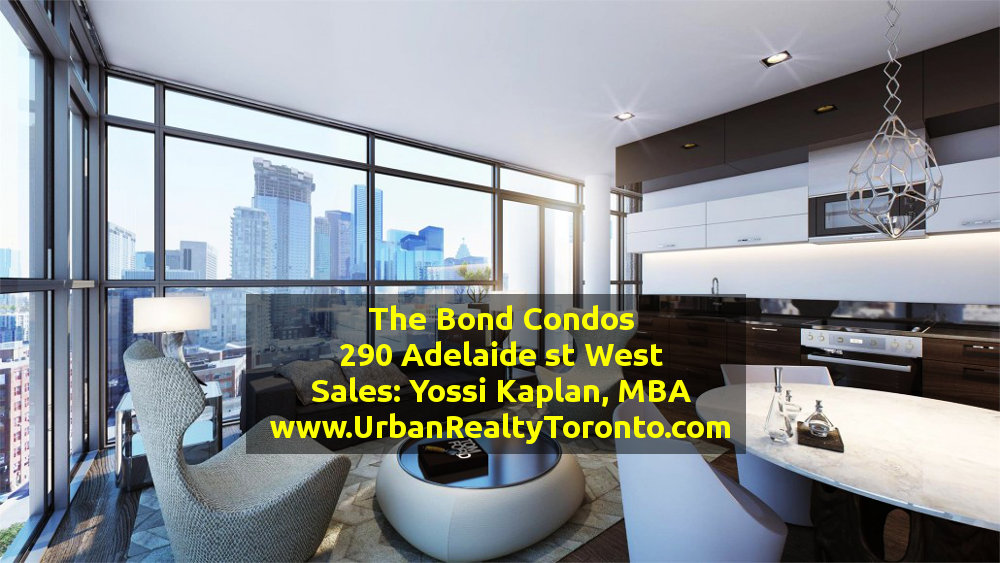 The Bond Condos @ 290 Adelaide West - Buy, Sell, Invest Call Yossi KAPLAN